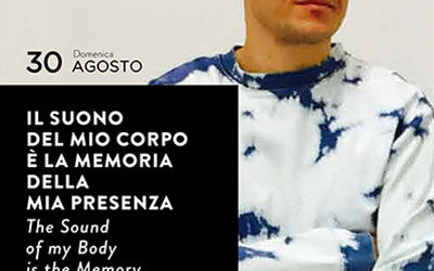 IL SUONO DEL MIO CORPO E’ LA MEMORIA DELLA MIA PRESENZA