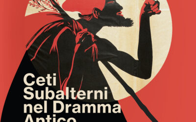 I ceti subalterni nel dramma antico: Convegno internazionale di studi sul teatro antico il 23 e 24 ottobre a Palazzo Greco
